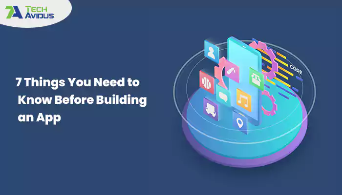 7 Things You Need to Know Before Building an App